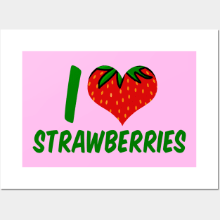 I Love Strawberries Posters and Art